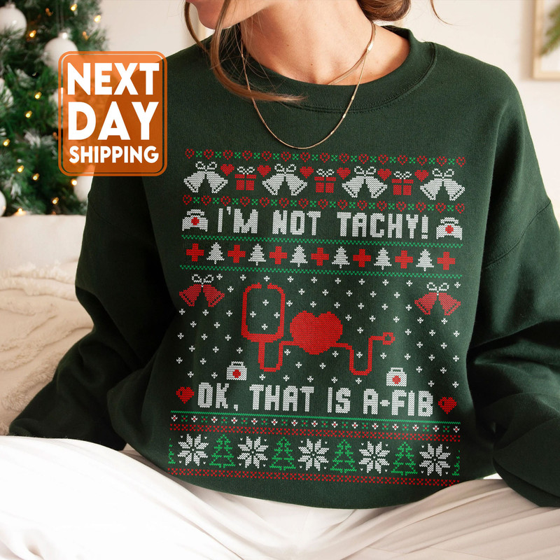 I'm Not Tachy Ok That's A Fib Ugly Christmas Sweater, Funny Nurse Christmas Sweatshirt,Nurse Santa Gifts,Stethoscopes Xmas Tee,RN ER Sweater - 3.jpg