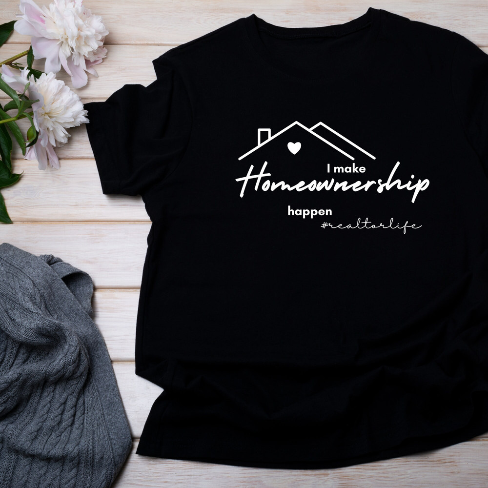 I Make Homeownership Happen- Short Sleeve Tee, Real Estate, Realtor Gift idea, Mother, Daughter, Realtor, T-shirt, Cute T-shirt - 5.jpg