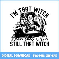 i'm that witch been that witch still that witch svg, witch svg, hocus pocus svg, halloween svg, ai digital file