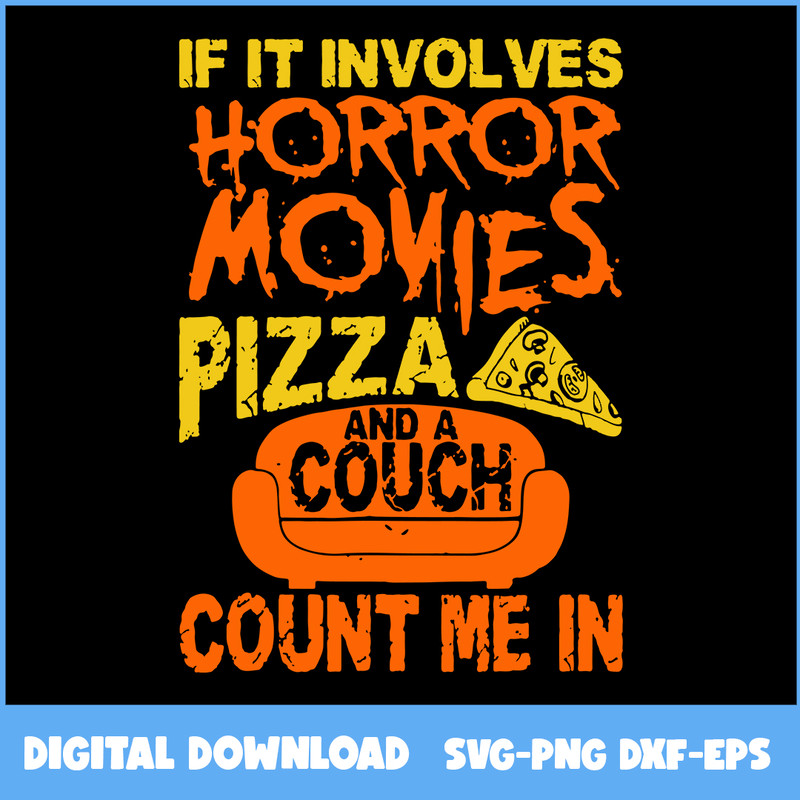 246-If-It-Involves-Horror-Movies-Pizza-And-Couch-Count-Me-In.jpeg