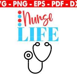 nurse life svg, nurse svg, stethoscope svg, love heart svg, medical worker cut files, healthcare svg, cricut silhouette