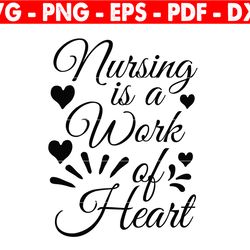 nursing is a work of heart svg file, nursing is a work of heart printable vector clipart, funny nurse quote svg