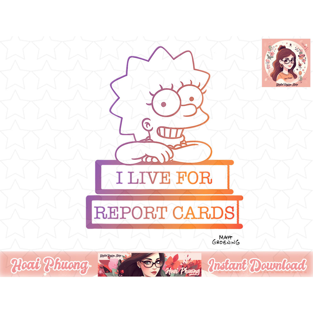 The Simpsons Lisa I Live For Report Cards png, instant download.jpg