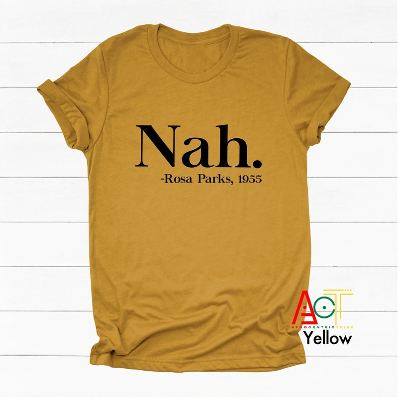 Rosa Parks - Black History Month - Black Lives Matter - Civil Rights Leader - Protest Tshirt - Black Owned Business - Activist Tee Nah - 1.jpg