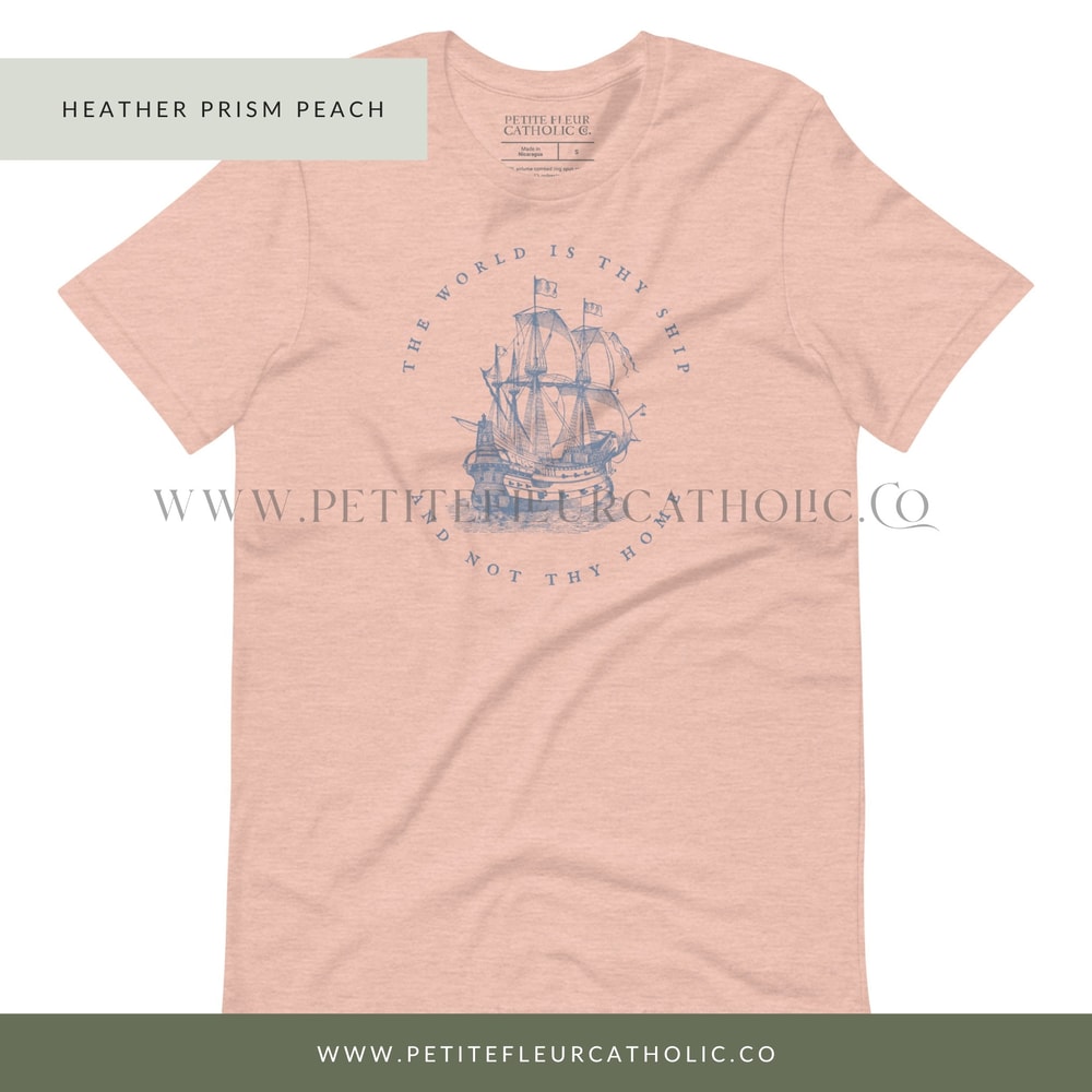 The World Is Thy Ship & Not Thy Home Catholic Women's T-Shirt - St Therese Quote Apparel - Catholic Mother's Day Gift - Catholic Women Tee - 6.jpg