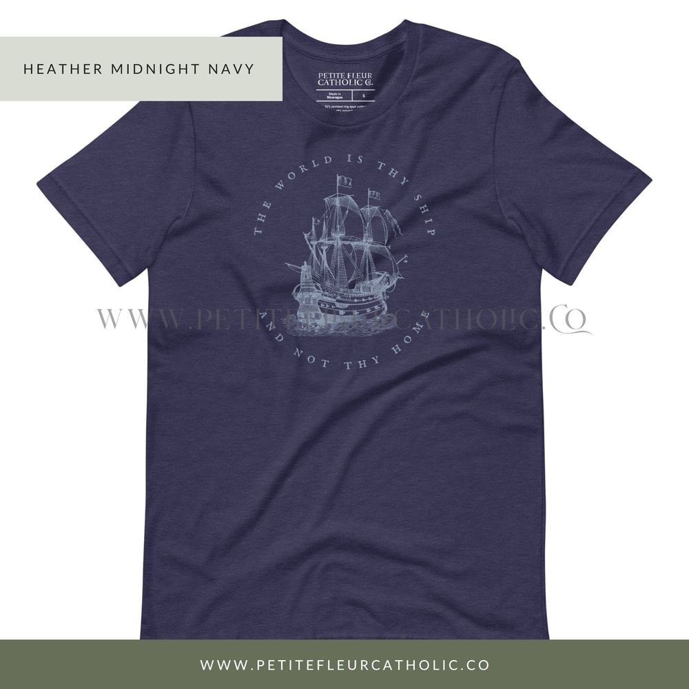 The World Is Thy Ship & Not Thy Home Catholic Women's T-Shirt - St Therese Quote Apparel - Catholic Mother's Day Gift - Catholic Women Tee - 7.jpg
