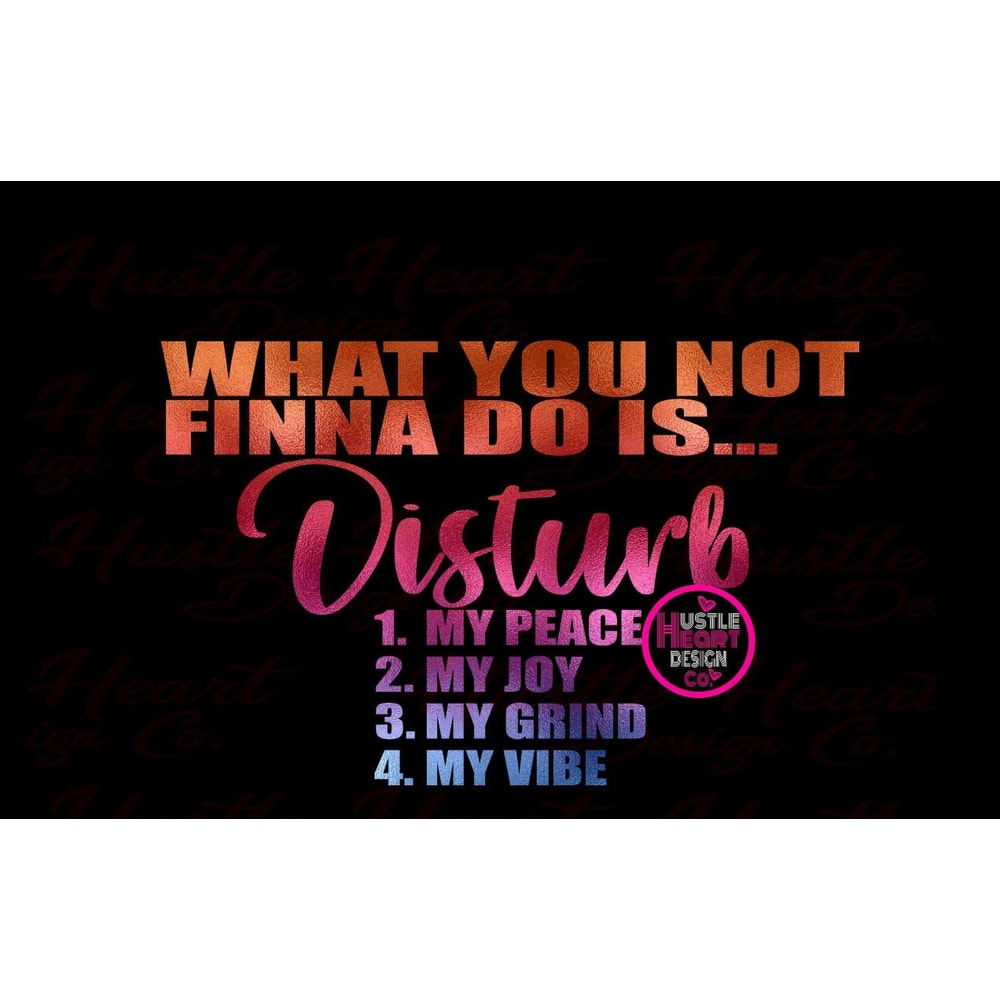 What You Not Finna do Svg, I Match Energy svg, Sarcasm svg, Sassy svg, Do Not Disturb My Energy Svg, I Do Not Chase I Attract Svg - 1.jpg