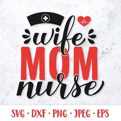 wife mom nurse svg. funny nurses quote. mom life saying