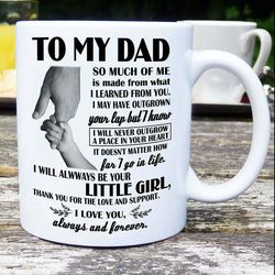 To My Dad From The Little Daughter , Birthday Gift , Gifts For Dad, Dad Lover Gifts, Dad Coffee Mugs, Fathers Gifts