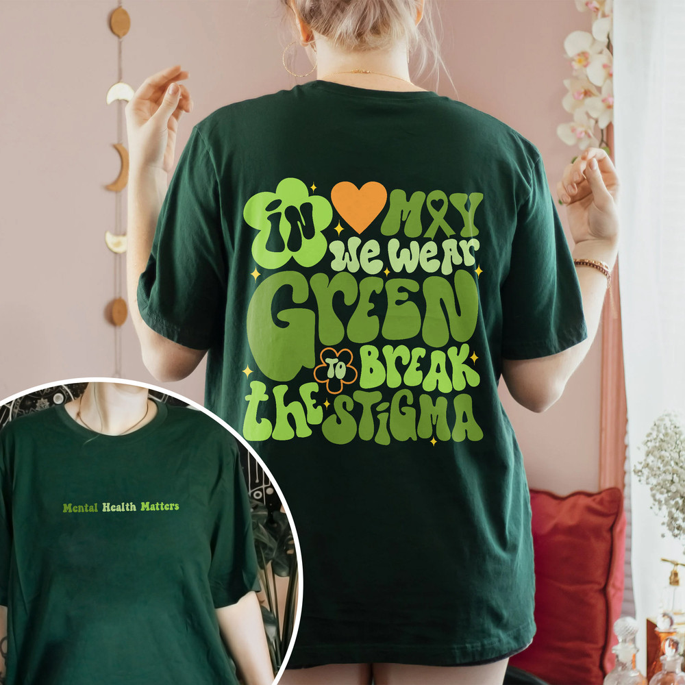 In May We Wear Green Shirt, Break The Stigma Shirt, Mental Health Awareness, You Matter, Mental Health Matter, Wear Green For Mental Health - 1.jpg