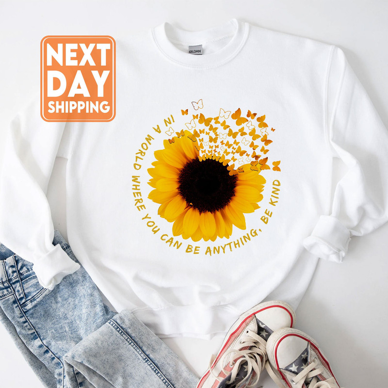 In a World Where You Can Be Anything Be Kind Sunflower Sweatshirt, Trendy Sweatshirt, Butterfly Sweatshirt - 1.jpg
