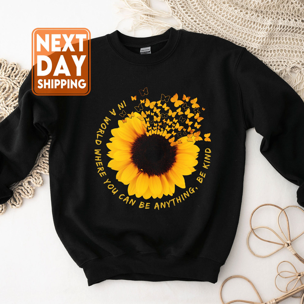 In a World Where You Can Be Anything Be Kind Sunflower Sweatshirt, Trendy Sweatshirt, Butterfly Sweatshirt - 3.jpg