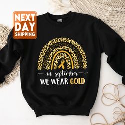 in september we wear gold sweatshirt, motivational shirt, childhood cancer awareness