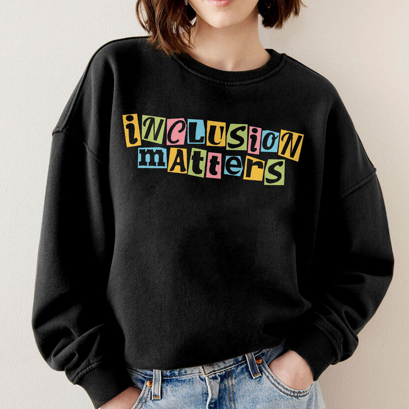 Inclusion Matters, Special Education Sweatshirt, Mindfulness Shirt, Autism Awareness, Equality Shirt, Neurodiversity Shirt, Dyslexia Hoodie - 5.jpg