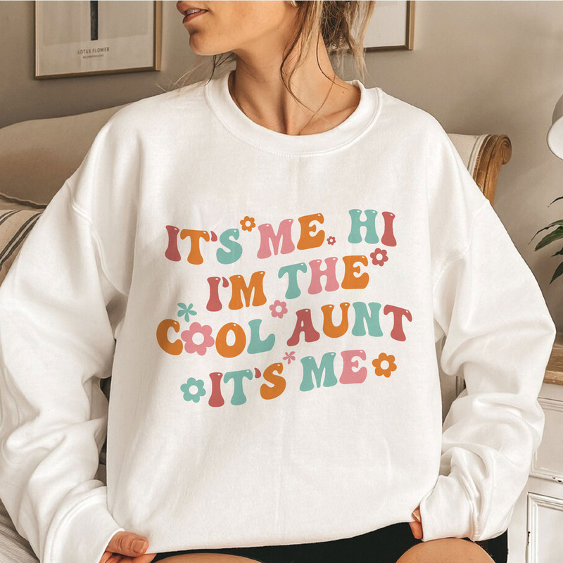 It’s Me I’m The Cool Aunt Sweatshirt, Cool Aunts Club Shirt, Funny Auntie Shirt, Aunt Gift, Sister Gifts, Aunt Birthday Gift, Auntie Tee - 1.jpg