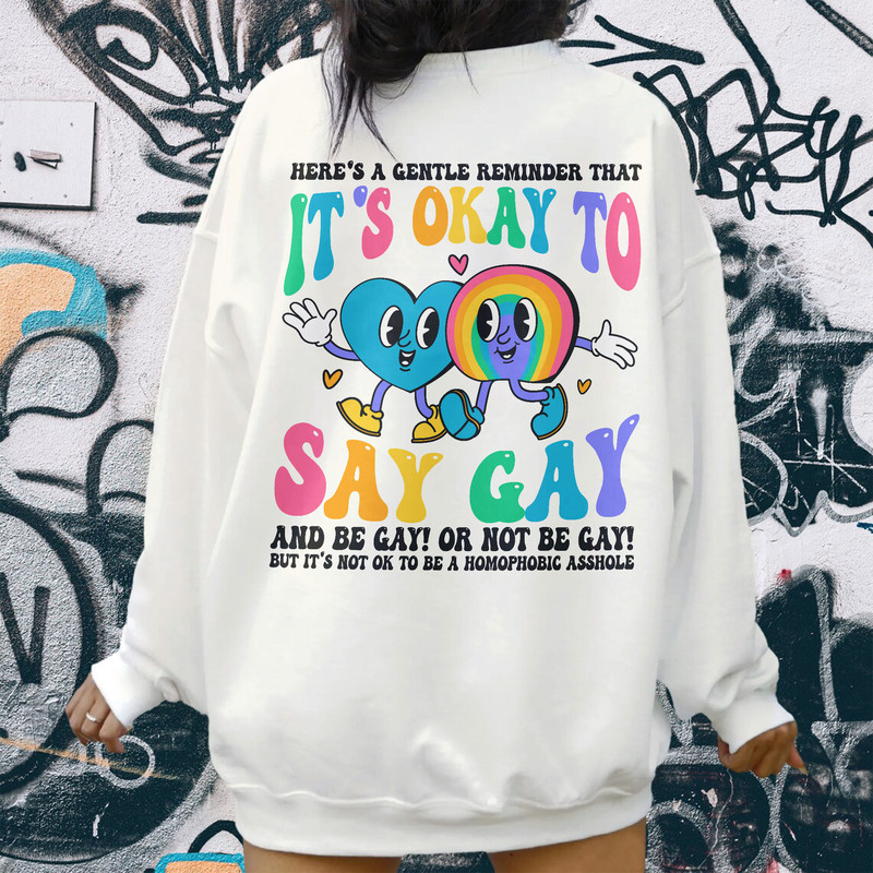 It’s Ok To Say Gay Sweatshirt, LGBTQ Shirt, Gay Rights Hoodie, Equality Shirt, Pride Month Gift, Gay Shirt, Lesbian, Human Rights Hoodie - 1.jpg