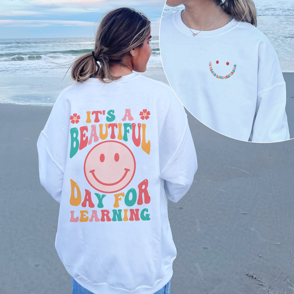 It's A Beautiful Day For Learning Sweatshirt, Back To School Hoodie, Teacher Day Shirt - 1.jpg