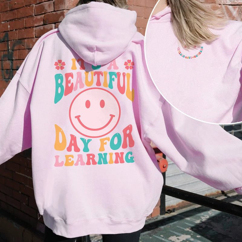 It's A Beautiful Day For Learning Sweatshirt, Back To School Hoodie, Teacher Day Shirt - 3.jpg