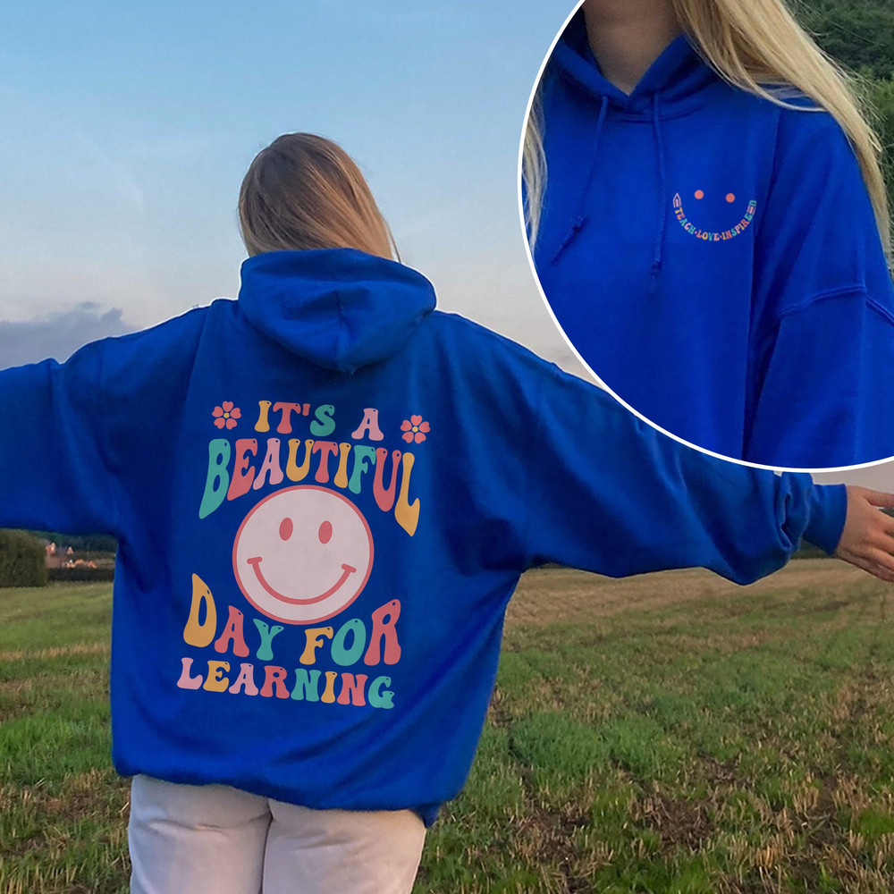 It's A Beautiful Day For Learning Sweatshirt, Back To School Hoodie, Teacher Day Shirt - 4.jpg