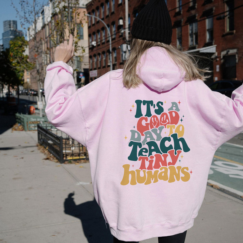 It's A Good Day To Teach Tiny Humans Teacher Sweatshirt, Teach Love Inspire, Teacher Appreciation Gift, Teacher Shirt, Gift For Teacher - 3.jpg