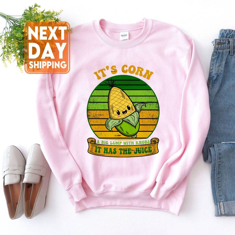 It's Corn It Has The Juice Sweatshirt, Corn Lover T-Shirt, Corn Song Meme Tee, Little Loves Corn Song Crewneck - 3.jpg
