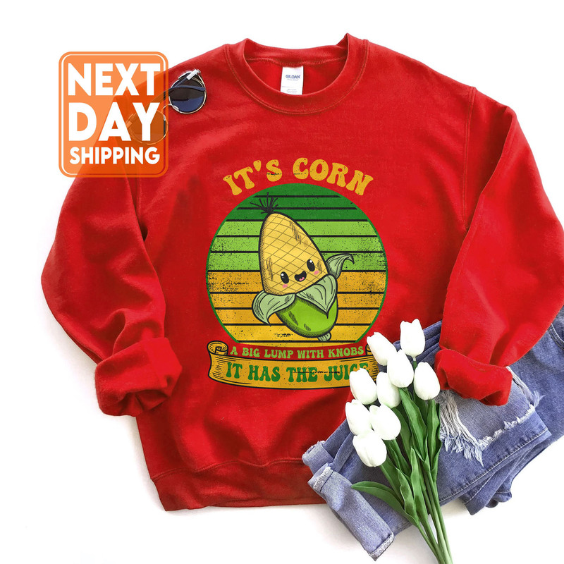 It's Corn It Has The Juice Sweatshirt, Corn Lover T-Shirt, Corn Song Meme Tee, Little Loves Corn Song Crewneck - 4.jpg