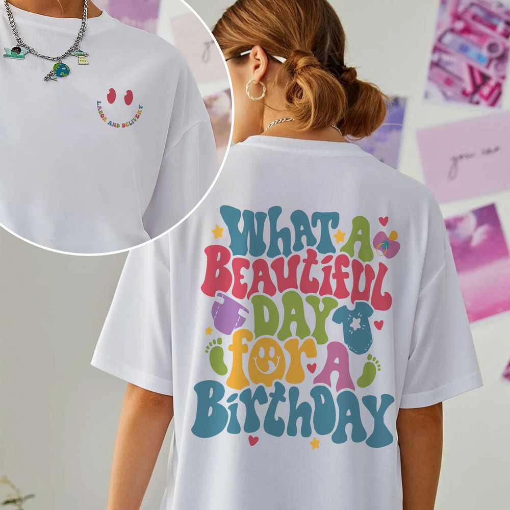 Labor and Delivery Nurse Shirt, L&D Nurse Sweatshirt, Nursing Gift, Beautiful Day for a Birthday Tshirt, New Nurse Gift, Nursing Shirt - 3.jpg