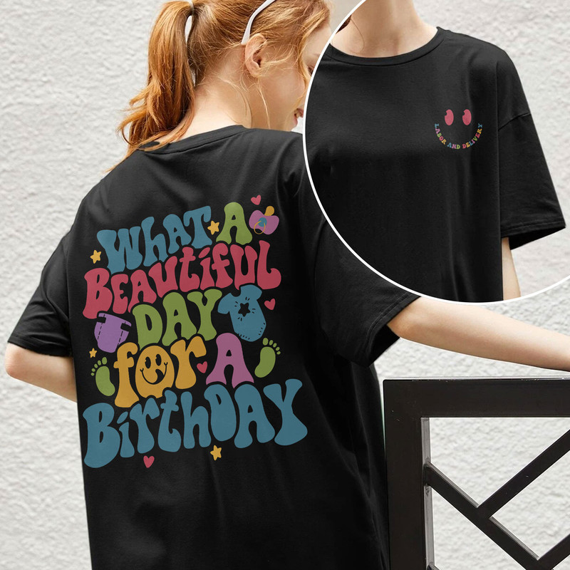 Labor and Delivery Nurse Shirt, L&D Nurse Sweatshirt, Nursing Gift, Beautiful Day for a Birthday Tshirt, New Nurse Gift, Nursing Shirt - 4.jpg