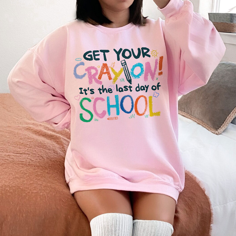 Last Day Of School, Get Your CrayOn Shirt, School’s Out For Summer Shirts, Summer Break, Teacher End Of School Shirt - 4.jpg