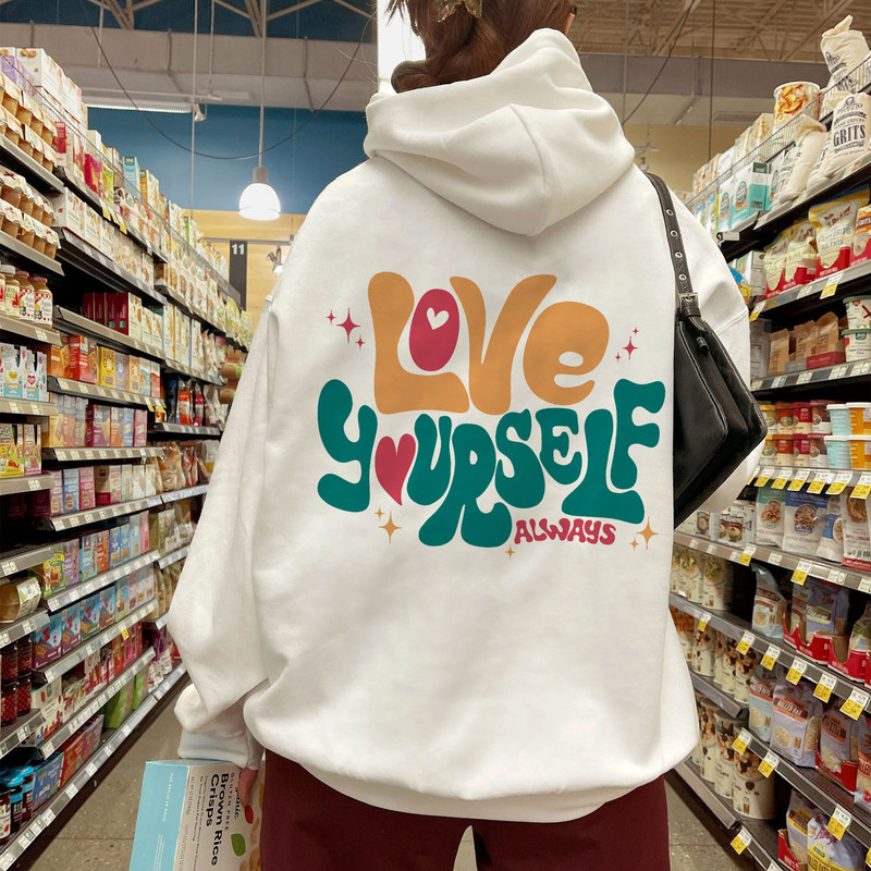 Love Yourself Always Hoodie, Positive Hoodie, Inspirational Hoodie, Aesthetic Hoodie, Preppy Vsco Hoodie, Words On Back Hoodie - 1.jpg