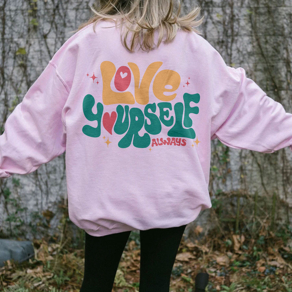 Love Yourself Always Hoodie, Positive Hoodie, Inspirational Hoodie, Aesthetic Hoodie, Preppy Vsco Hoodie, Words On Back Hoodie - 3.jpg
