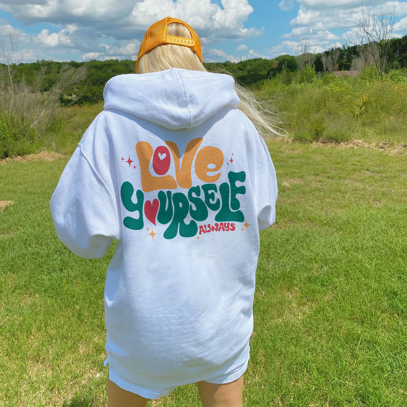 Love Yourself Always Hoodie, Positive Hoodie, Inspirational Hoodie, Aesthetic Hoodie, Preppy Vsco Hoodie, Words On Back Hoodie - 4.jpg