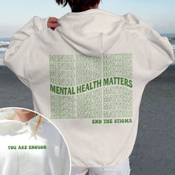 mental health matters hoodie, end the stigma sweatshirt, in may we wear green shirt,