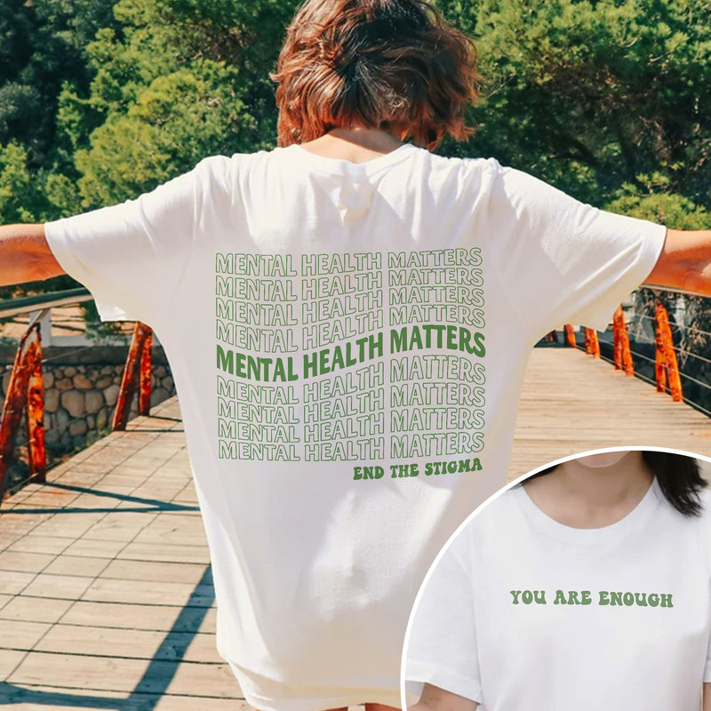 Mental Health Matters Hoodie, End The Stigma Sweatshirt, In May We Wear Green Shirt, You Are Enough Shirt, Mental Health Awareness - 3.jpg