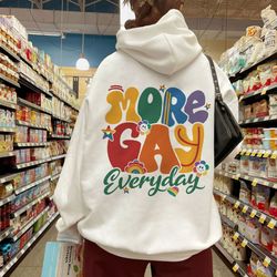more gay everyday shirt, gay outfits, pride month shirt gift, gay gifts, lgbt hoodie,