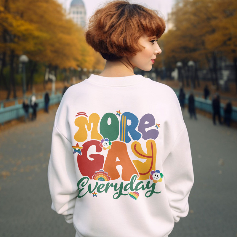 More Gay Everyday Shirt, Gay Outfits, Pride Month Shirt Gift, Gay Gifts, Lgbt Hoodie, Lgbt Shirt Gift, Equality Rights Sweatshirt - 3.jpg