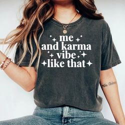 me and karma vibe like that shirt, karma is a cat taylor swift,swiftie, swift lyric merch, midnights album tee,midnights