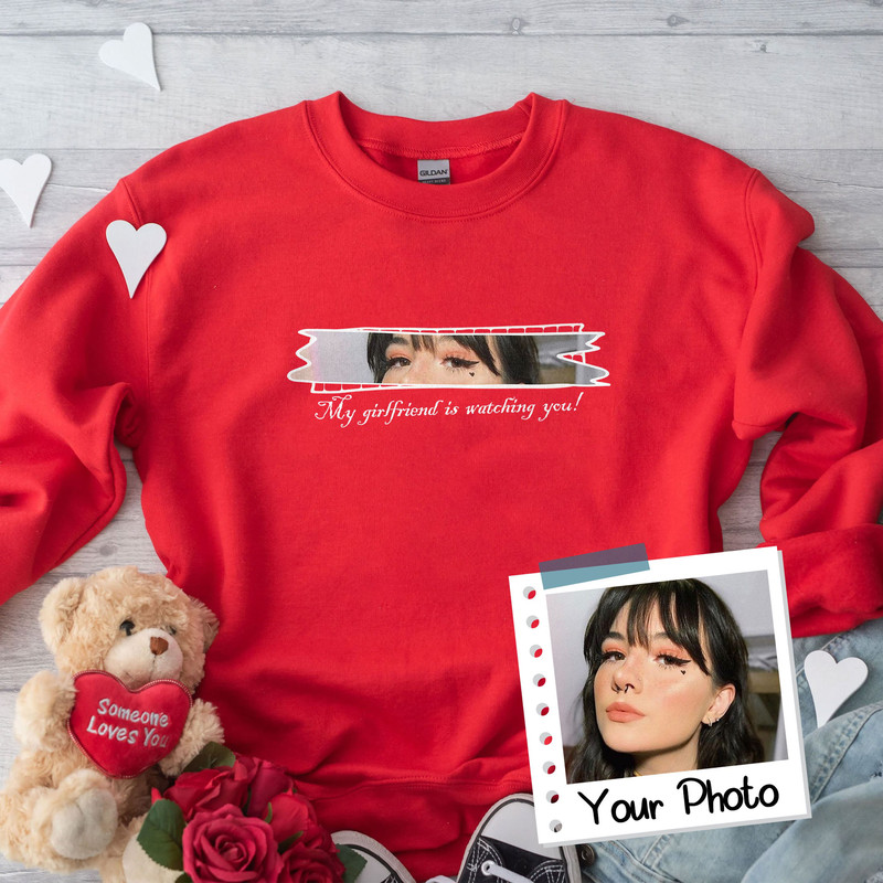 My Girlfriend Is Watching You Tshirt Custom, My Girlfriend Sweatshirt Custom Picture Valentine Unisex Hoodie - 4.jpg