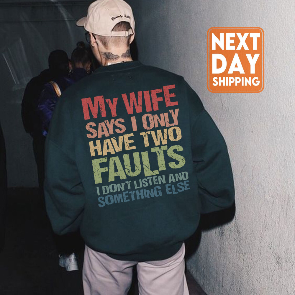 My Wife Say Sweatshirt, Funny Crewneck Sweatshirt, Christmas Gift For Husband, Gift For Man - 1.jpg