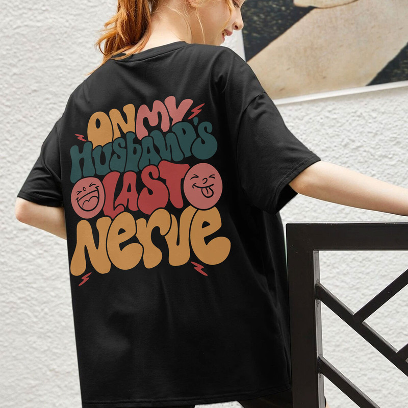 On My Husband's Last Nerve Shirt, Wife Life Sweatshirt, Mother’s Day Shirt, Mom Life, Funny Wifey Shirt, Beach Tee, Funny Wedding Shirt Gift - 3.jpg