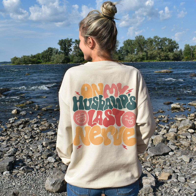 On My Husband's Last Nerve Shirt, Wife Life Sweatshirt, Mother’s Day Shirt, Mom Life, Funny Wifey Shirt, Beach Tee, Funny Wedding Shirt Gift - 6.jpg