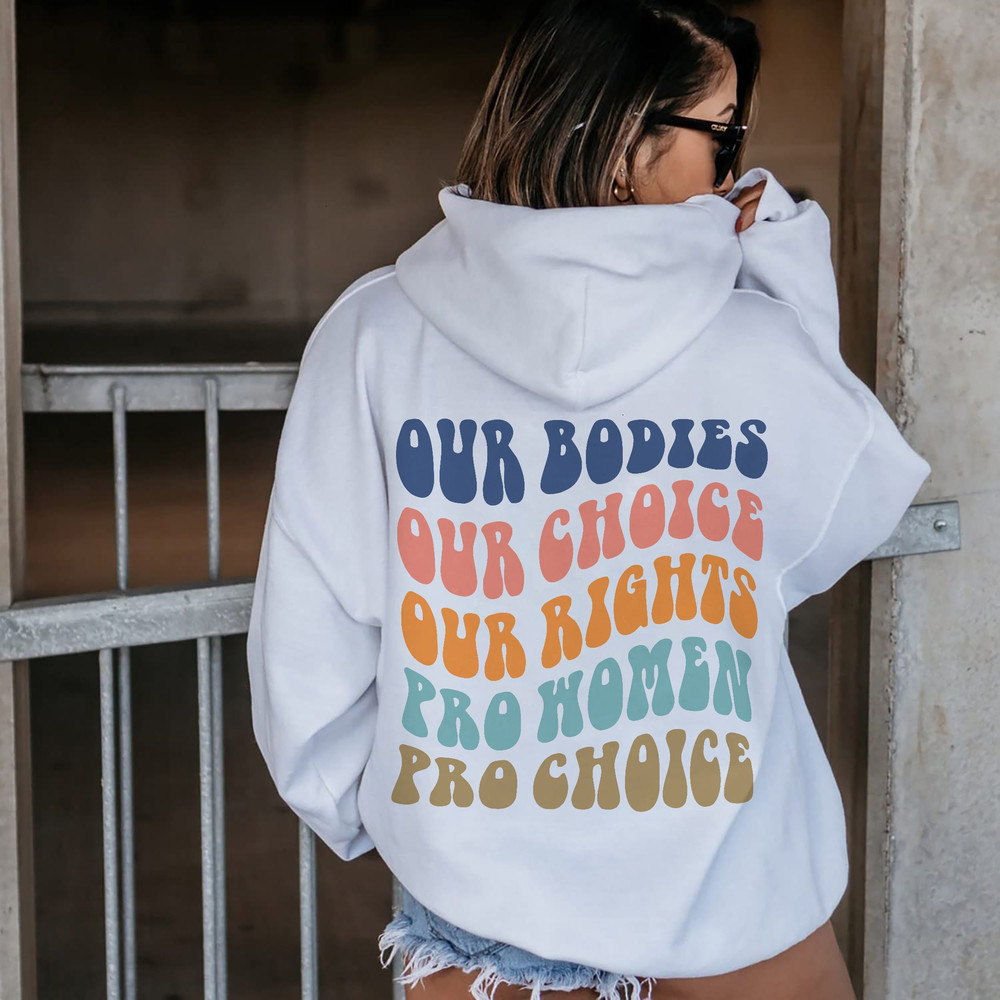 Our Bodies Pro-Choice Sweatshirt, Reproductive Rights Hoodie, Feminist Clothing, My Body My Choice Top, Abortion is Healthcare - 1.jpg