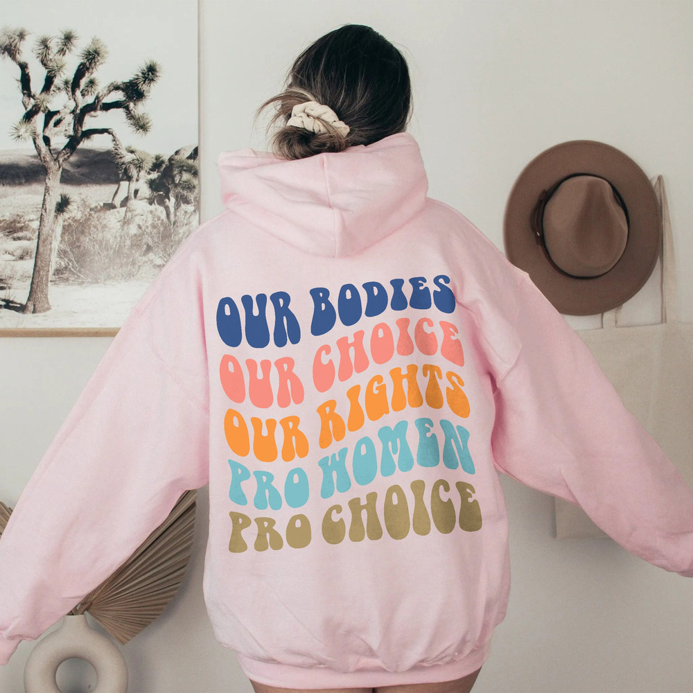 Our Bodies Pro-Choice Sweatshirt, Reproductive Rights Hoodie, Feminist Clothing, My Body My Choice Top, Abortion is Healthcare - 3.jpg
