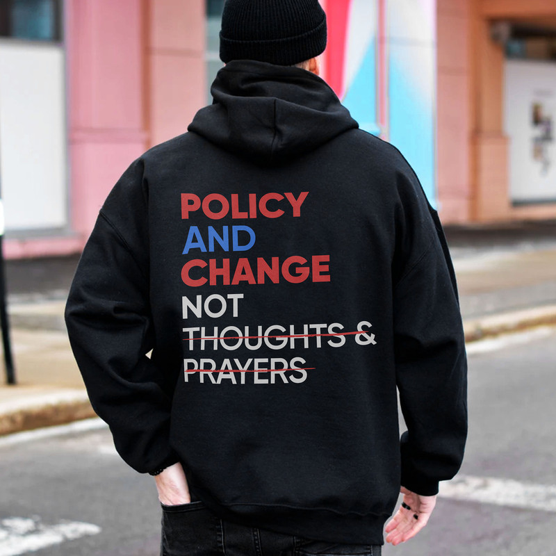 Policy and Change Sweatshirt, Thoughts And Prayer Shirt, Equal Right Shirt, Black History Month, Gun Reform, Reproductive Rights, Feminism - 3.jpg
