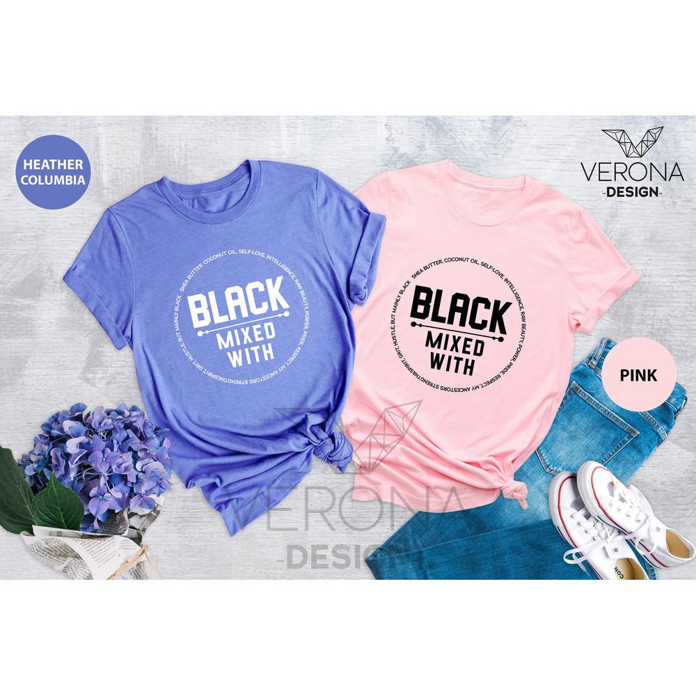 Black Mixed With Shirt, Black Woman Shirt, Melanin Shirts, Black People Shirt, Afrocentric Tee, Black is Beautiful, BLM Shirt, Black Womens - 3.jpg
