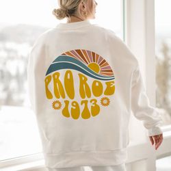 pro roe 1973 hoodie, rights shirt for women, womens rights, feminist sweatshirt, fun