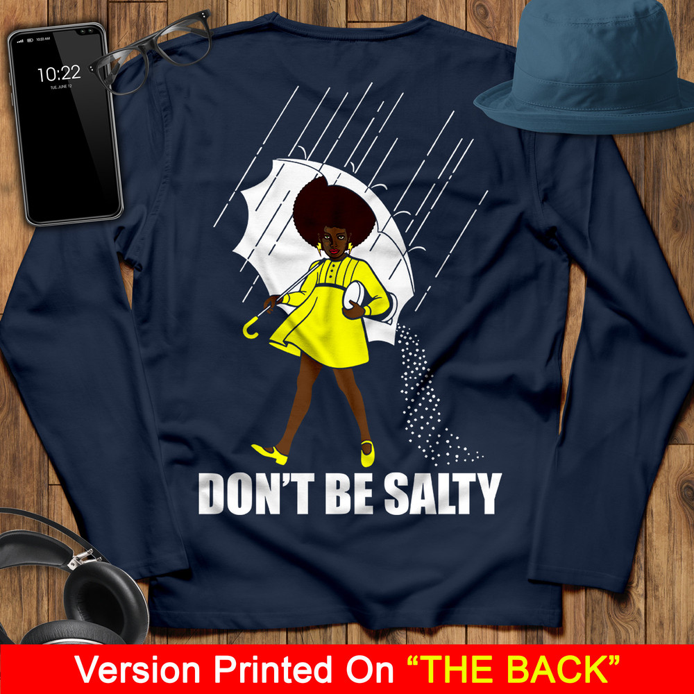 Don't Be Salty Black Girl Shirt, Black Lives Matter Shirt, Black Women Shirt, Black Pride Shirt, Melanin Shirt - 5.jpg