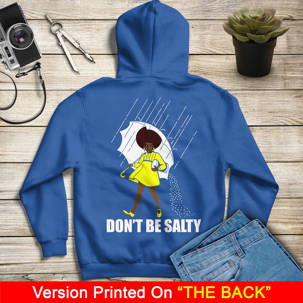 Don't Be Salty Black Girl Shirt, Black Lives Matter Shirt, Black Women Shirt, Black Pride Shirt, Melanin Shirt - 8.jpg