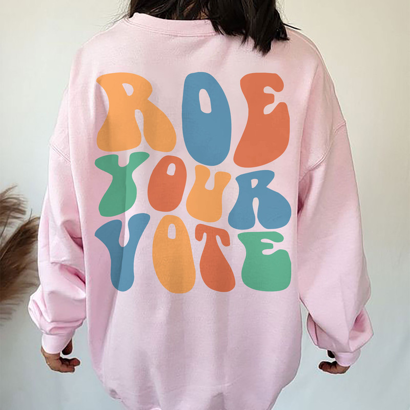 Roe Your Vote Sweatshirt, Feminist Women's Rights Tshirt, Reproductive Freedom, Pro Choice, Vote We're Ruthless T-shirt, Roe V Wade Shirts - 3.jpg