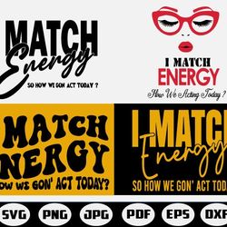 i match energy svg, sarcasm svg, sassy svg, rude svg, melanin svg,do not disturb my energy svg,i do not chase i attract
